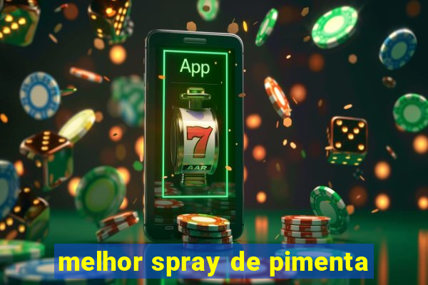 melhor spray de pimenta